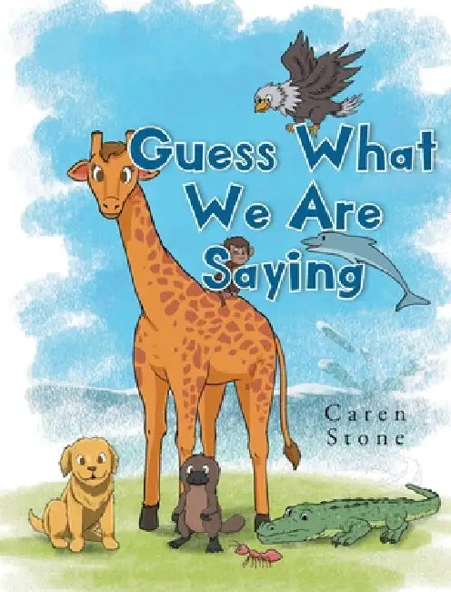 Guess What We Are Saying by Caren Stone