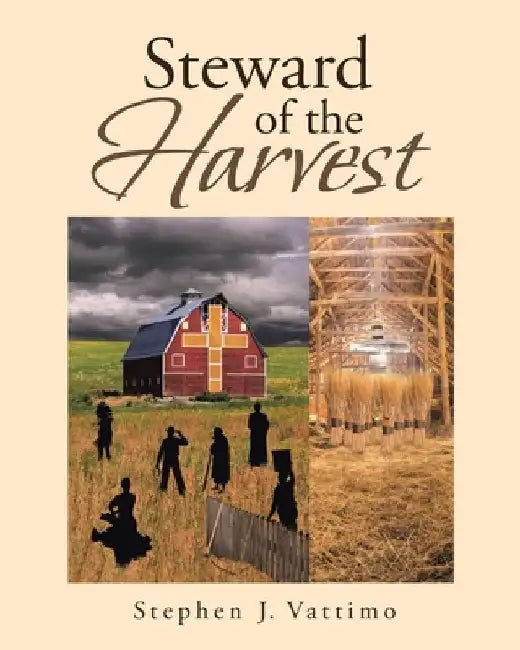 Steward of the Harvest by Stephen J. Vattimo