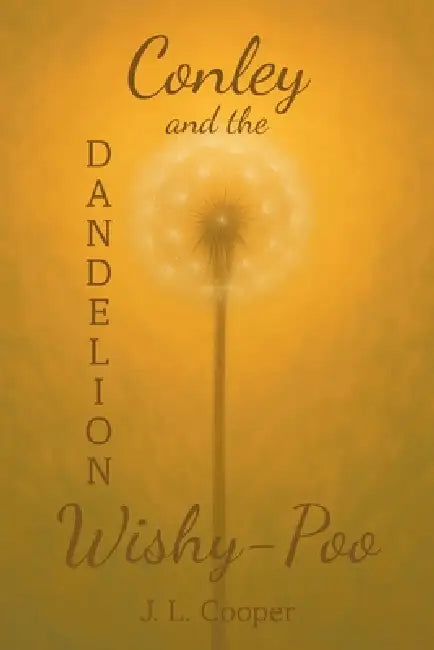 Conley and the Dandelion Wishy-Poo by J. L. Cooper