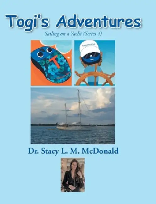 Togi's Adventures: Sailing on a Yacht by Stacy L. M. McDonald