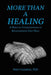 More Than a Healing: A Biblical Understanding of Relationships That Heal by Peter Guinther