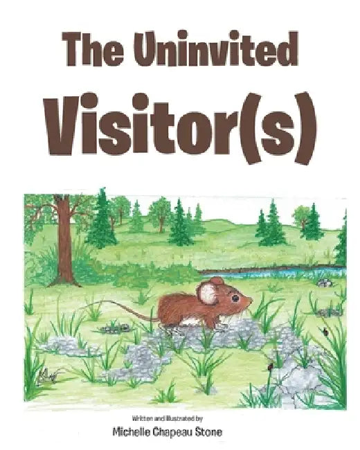 The Uninvited Visitor(s) by Michelle Chapeau Stone