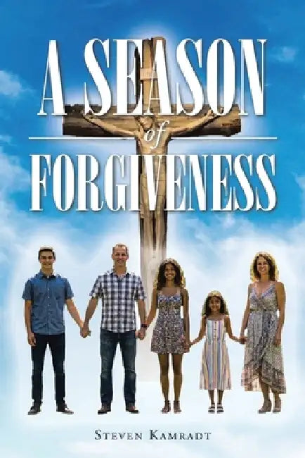 A Season of Forgiveness by Steven Kamradt
