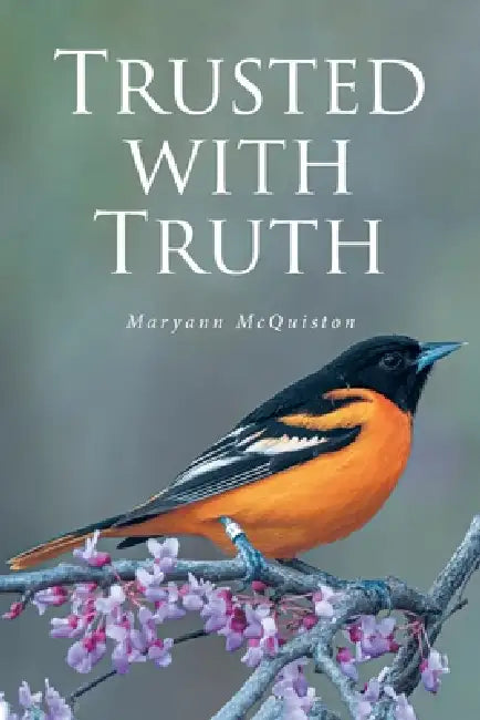 Trusted with Truth by Maryann McQuiston