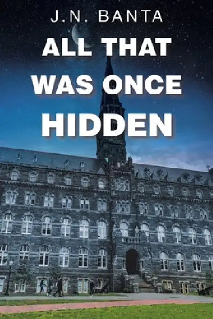 All That Was Once Hidden by J. N. Banta