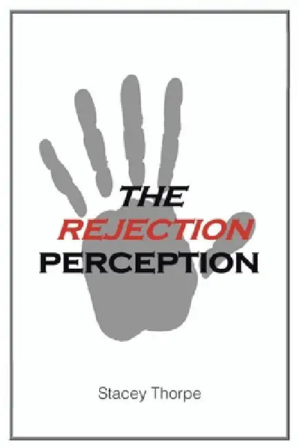 The Rejection Perception by Stacey Thorpe