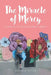 The Miracle of Mercy: A display of God's eternal mercy by Andres Solis