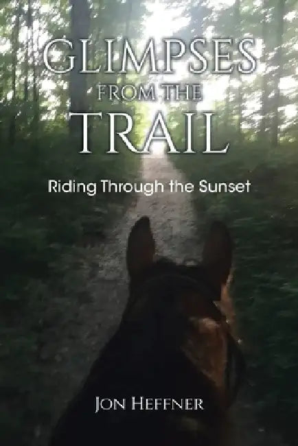 Glimpses from the Trail: Riding Through the Sunset by Jon Heffner
