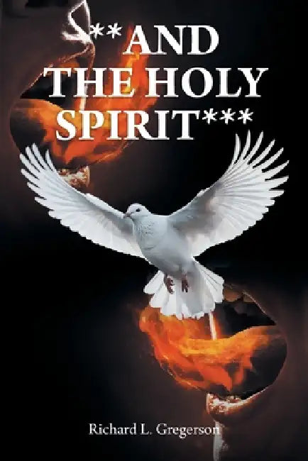 **And the Holy Spirit*** by Richard L. Gregerson