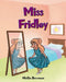 Miss Fridley by Mollie Bowman