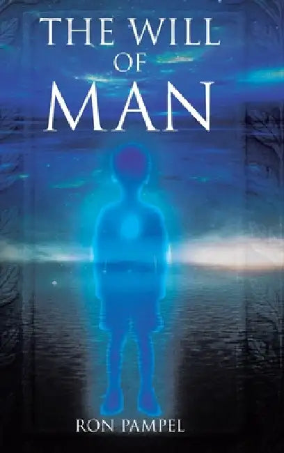 The Will of Man by Ron Pampel