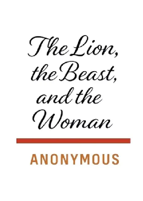 The Lion, the Beast, and the Woman by Anonymous
