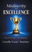 Mediocrity to Excellence: Focus on Excellence. Not Mediocrity. by Carmilla Candy Bradshaw