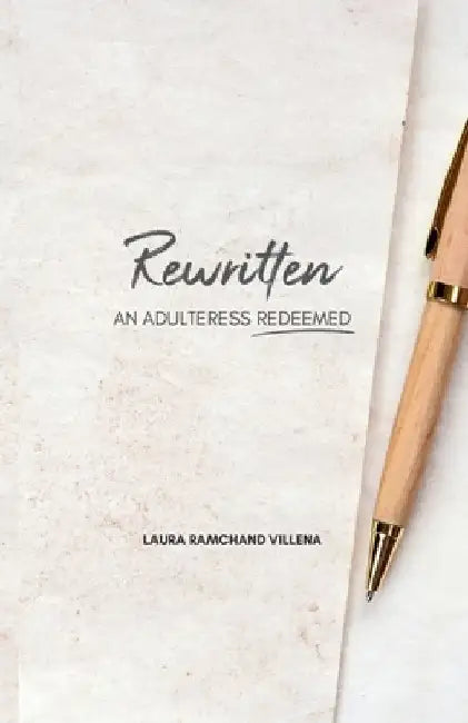 Rewritten: An Adulteress Redeemed by Laura Ramchand Villena