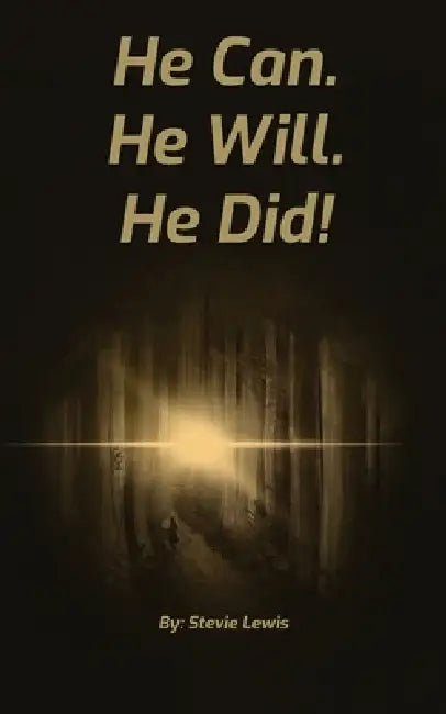 He Can. He Will. He Did! by Stevie Lewis