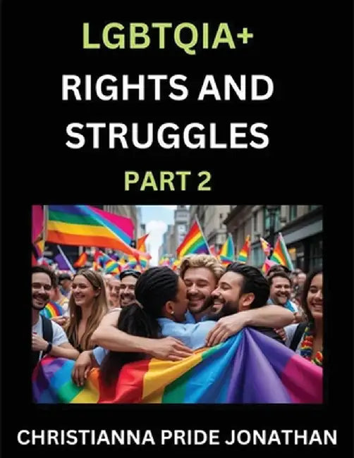 LGBTQIA+ Rights and Struggles (Part 2)- Short Essays on Queer Quest, Journeys Toward Equality's Rainbow, Navigating Nonbinary Realities of Pride, Prog by Jonathan, Christianna Pride