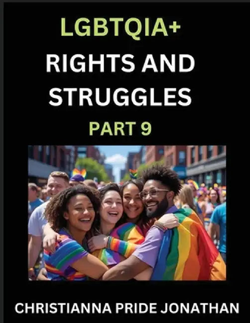 LGBTQIA+ Rights and Struggles (Part 9)- Short Essays on Queer Quest, Journeys Toward Equality's Rainbow, Navigating Nonbinary Realities of Pride, Prog by Jonathan, Christianna Pride