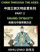 China Through the Ages (Part 2)- Shang Dynasty, Bronze, Blood, Oracle Bones and the Origins of Chinese Writing and Civilization by Xinyu Zhao
