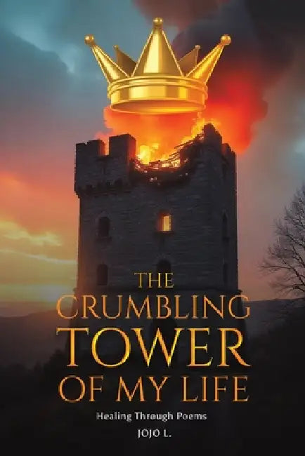 The Crumbling Tower of My Life by Jojo L
