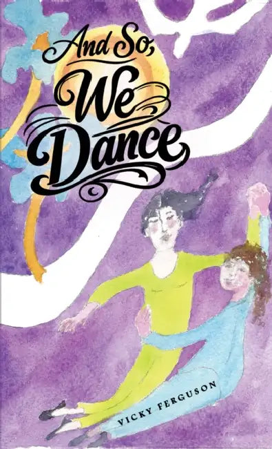 And So, We Dance by Vicky Ferguson