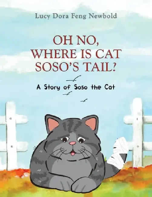 Oh No, Where Is Cat Soso's Tail? by Lucy Dora Feng Newbold