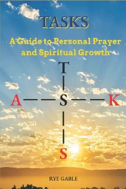 Tasks: A Guide to Personal and Spiritual Growth by Rye Gable