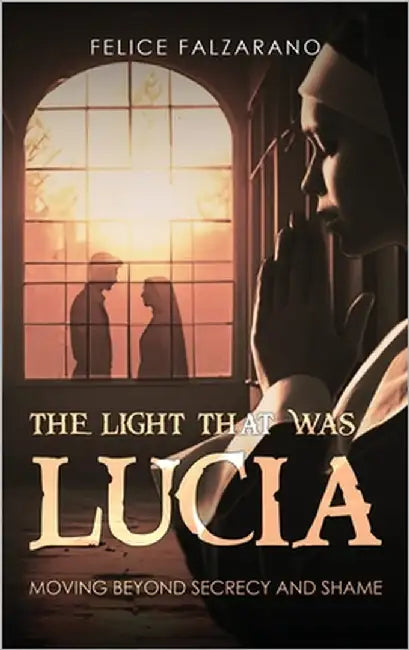 The Light That Was Lucia by Falzarano, Felice