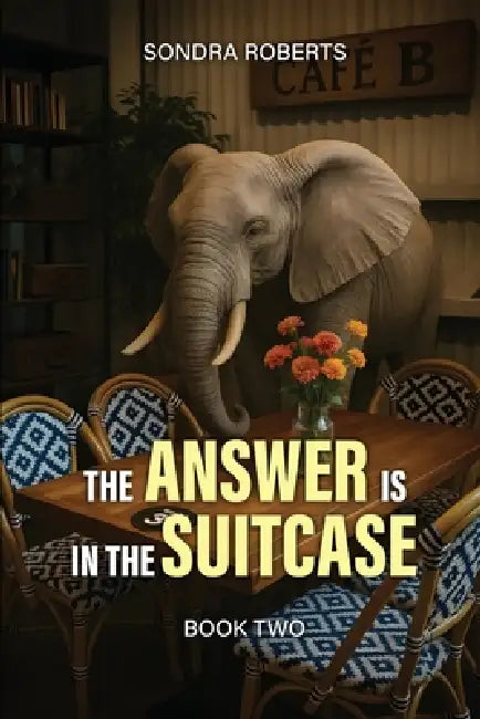 The Elephant Is in the Suitcase by Sondra Roberts- Stott