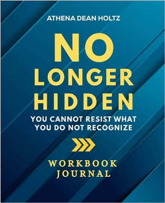 No Longer Hidden Workbook Journal by Holtz, Athena Dean