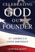 Celebrating GOD, Our FOUNDER at America's 250th Birthday by Cynthia Scott, Stuart D. Broberg