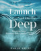 Launch Out Into the Deep: When the Deep Becomes Holy Ground by Sarah Trent