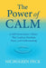 The Power of Calm: A Self-Government Choice that Leads to Freedom, Peace, and Understanding by Richard Genck, Rachael Ward, Nicholeen Peck