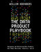 The Data Product Playbook: Designing and Delivering Data Products that Power Decisions, Analytics, and AI by Willem Koenders