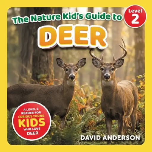 The Nature Kid's Guide to Deer: A Level 2 Reader for Curious Young Kids Who Love Deer! by David Anderson