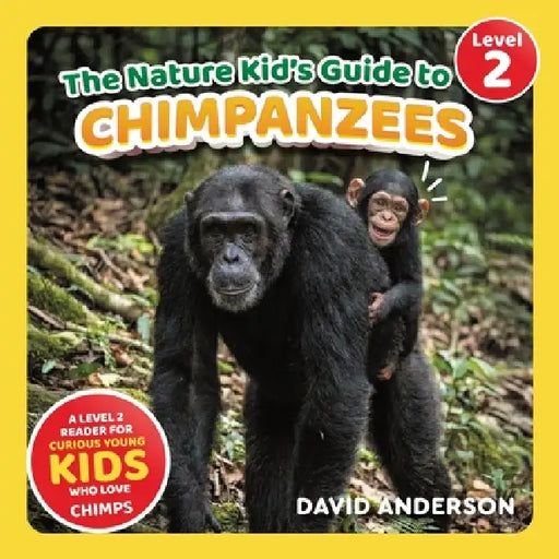 The Nature Kid's Guide to Chimpanzees: A Level 2 Reader for Curious Young Kids Who Love Chimpanzees! by David Anderson