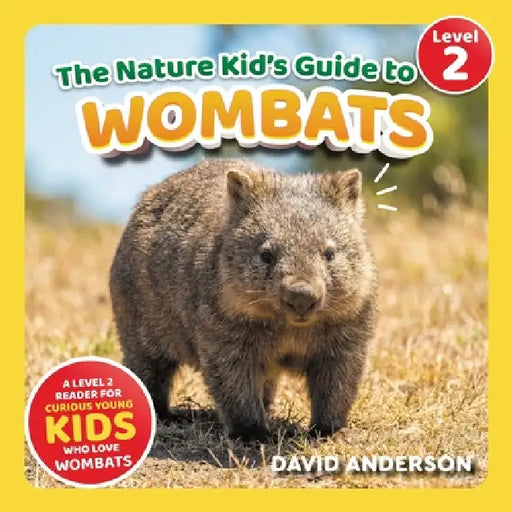 The Nature Kid's Guide to Wombats: A Level 2 Reader for Curious Young Kids Who Love Wombats! by David Anderson