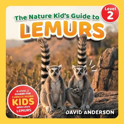 The Nature Kid's Guide to Lemurs: A Level 2 Reader for Curious Young Kids Who Love Lemurs! by David Anderson