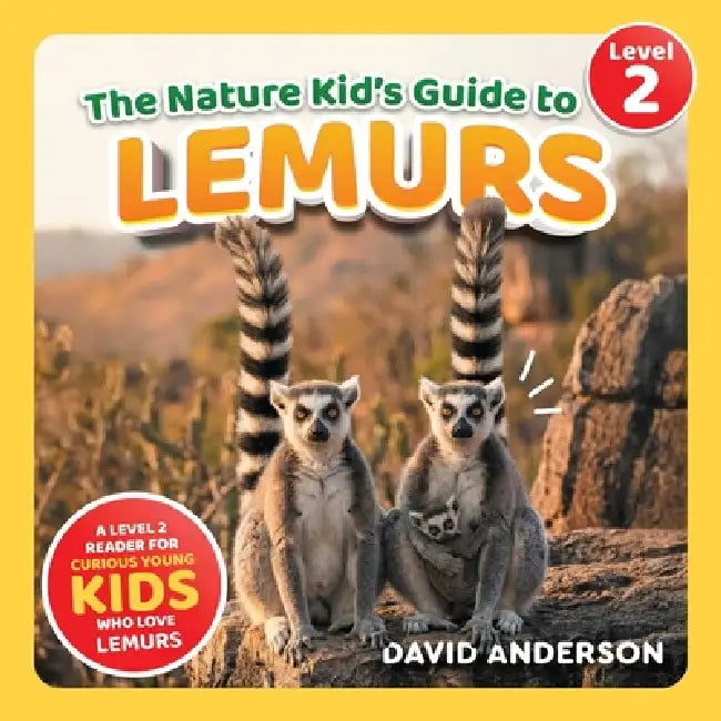 The Nature Kid's Guide to Lemurs: A Level 2 Reader for Curious Young Kids Who Love Lemurs! by David Anderson