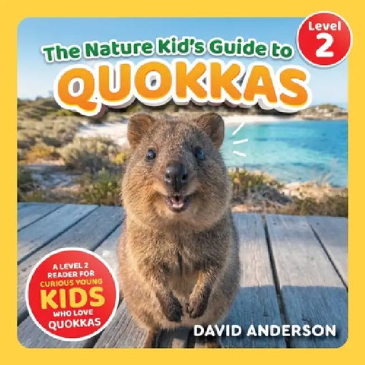 The Nature Kid's Guide to Quokkas: A Level 2 Reader for Curious Young Kids Who Love Quokkas! by David Anderson
