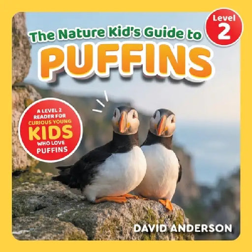 The Nature Kid's Guide to Puffins: A Level 2 Reader for Curious Young Kids Who Love Puffins! by David Anderson