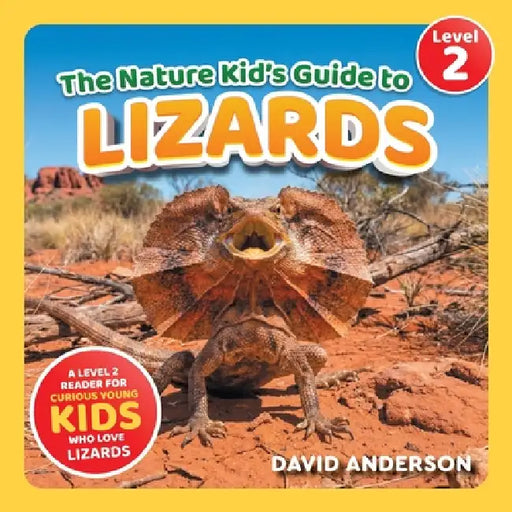The Nature Kid's Guide to Lizards: A Level 2 Reader for Curious Young Kids Who Love Lizards! by David Anderson