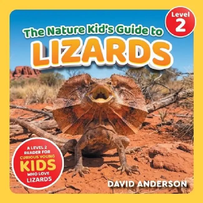 The Nature Kid's Guide to Lizards: A Level 2 Reader for Curious Young Kids Who Love Lizards! by David Anderson