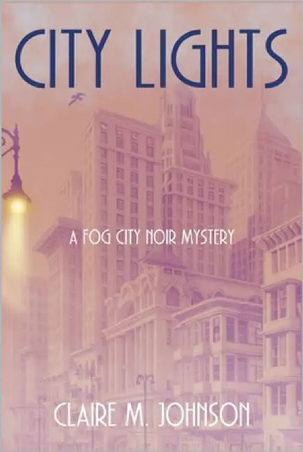 City Lights: A Fog City Noir Mystery by Johnson, Claire M.