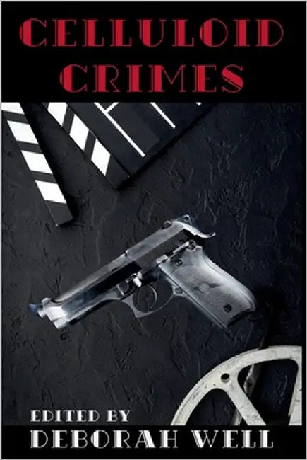 Celluloid Crimes by Well, Deborah