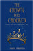 The Crown was Crooked: Secrets, Spite and a Slightly Bent Tiara by Saanvi Malhotra