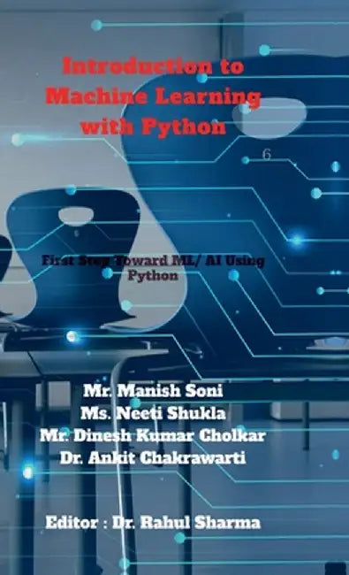 Introduction to Machine Learning with Python: First Step Toward AI/ML Using Python by Mr Manish Soni