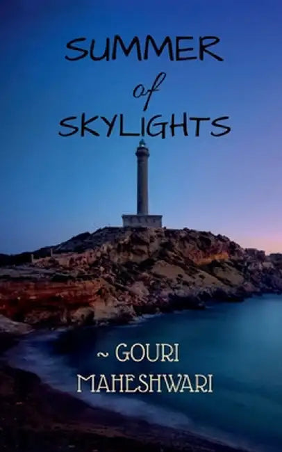 SUMMER of SKYLIGHTS by Gouri Maheshwari