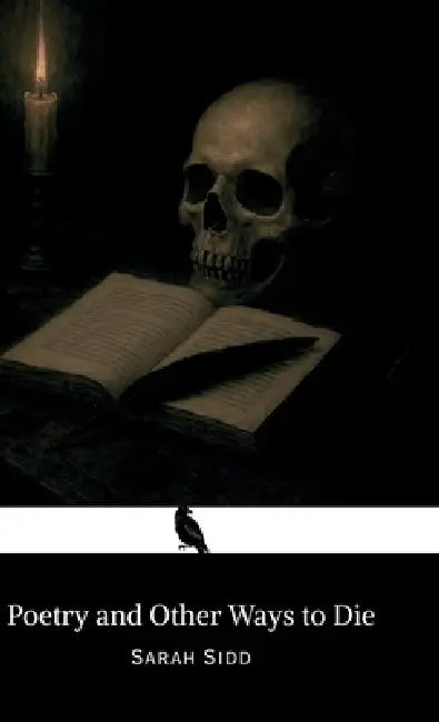 Poetry and Other Ways to Die by Sarah Sidd