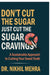 Don't Cut The Sugar Just Cut The Sugar Cravings: A Sustainable Approach to Curbing Your Sweet Tooth by Dr Nikhil Mehra