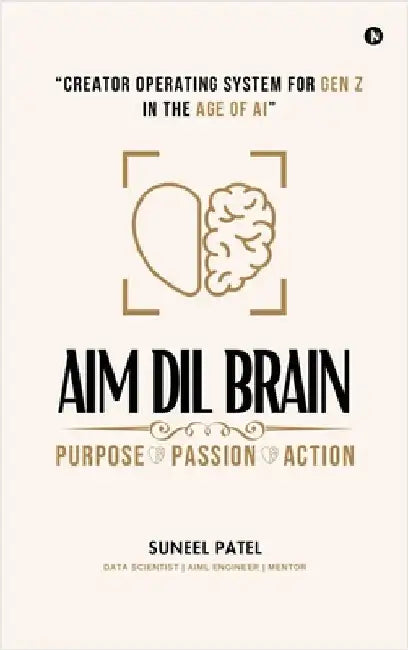 Aim DIL Brain: Creator Operating System for Gen Z in The Age of AI by Suneel Patel